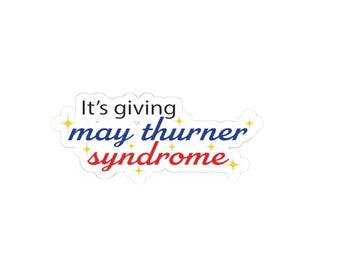 It's Giving May Thurner Syndrome Vinyl Sticker - May Thurner Syndrome Awareness Sticker