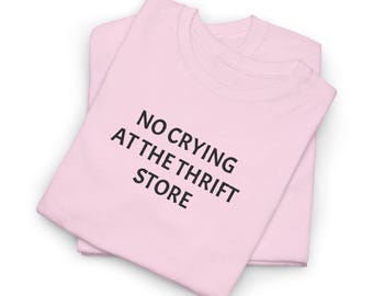 No Crying at the Thrift Store Tee | Minimal Text Graphic Shirt