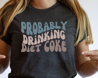 Probably Drinking Diet Coke T-Shirt | Retro Soda Tee