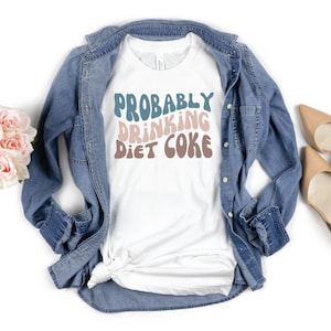 Diet Coke Lover T-Shirt | Probably Drinking Diet Coke | Diet Coke Gift | Diet Coke Funny Shirt | Retro Design for Her