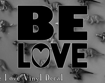 Be Love Vinyl Decal