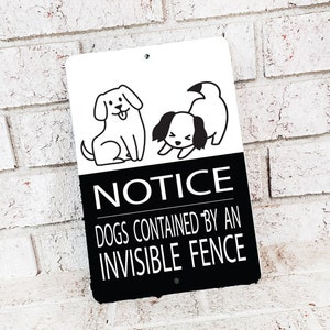 Invisible fence sign, cute invisible fence, dogs contained by invisible fence, beware of dogs, dogs contained sign, outdoor metal sign