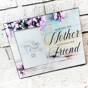 Always my mother, Happy Mother&#39;s Day, Best Friend Picture Frame, Gifts for mom, Gifts for mom from daughter, mom and daughter gifts, frames
