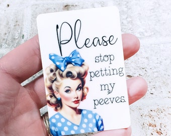 Stop petting my peeves, fridge magnet, funny magnet, retro pin up magnet, mom manget, sassy magnets, retro mom magnet, funny gifts for mom