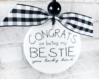 Congrats on being my bestie, lucky bitch, bestie Christmas ornament, 2023 ornament exchange, funny christmas gift, best friend Christmas