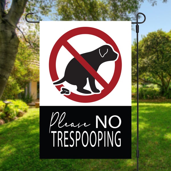 No trespooping garden flag, curb your dog garden flag, no pooping yard sign, clean up after your dog, poop free yard, no dog poop please