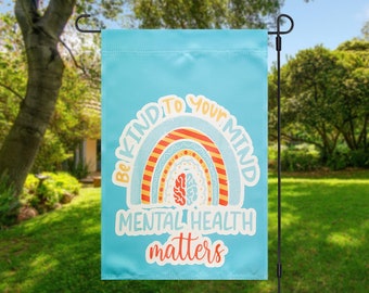 Be kind to your mind, mental health flag, mental health awareness, custom garden flags, mental health matters flag, mental health awareness