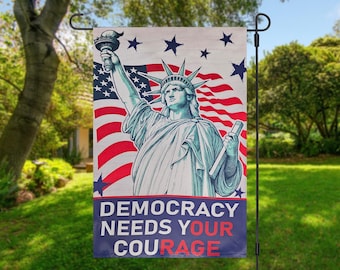Democracy Needs Your Courage Garden Flag, Democracy Needs Our Rage, No New Wards Garden Flag, Uphold the Constitution - Demand change now