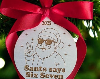 Santa Says Six Seven Ornament 2025 – Funny Christmas Ornament, 6 7 Gift