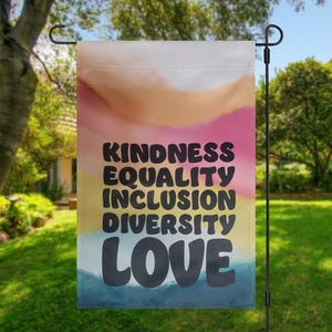 Kindness Equality Inclusion Diversity Love Garden Flag | Inspirational Outdoor Yard Decor | Pride Flag | Welcome Sign Gift