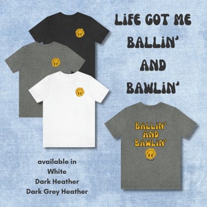 T-Shirt Ballin and Bawlin | Funny Joke Women Men Unisex Funny Trendy Social Media Meme Shirt