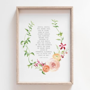 May include: A watercolor floral wreath with a quote by Henry Van Dyke that reads "Joyful, joyful, we adore thee, God of glory, Lord of love, Hearts unfold like flowers before thee, Opening to the sun above, Melt the clouds of sin and sadness, Drive the dark of doubt away, Giver of immortal gladness, Fill us with the light of day!"