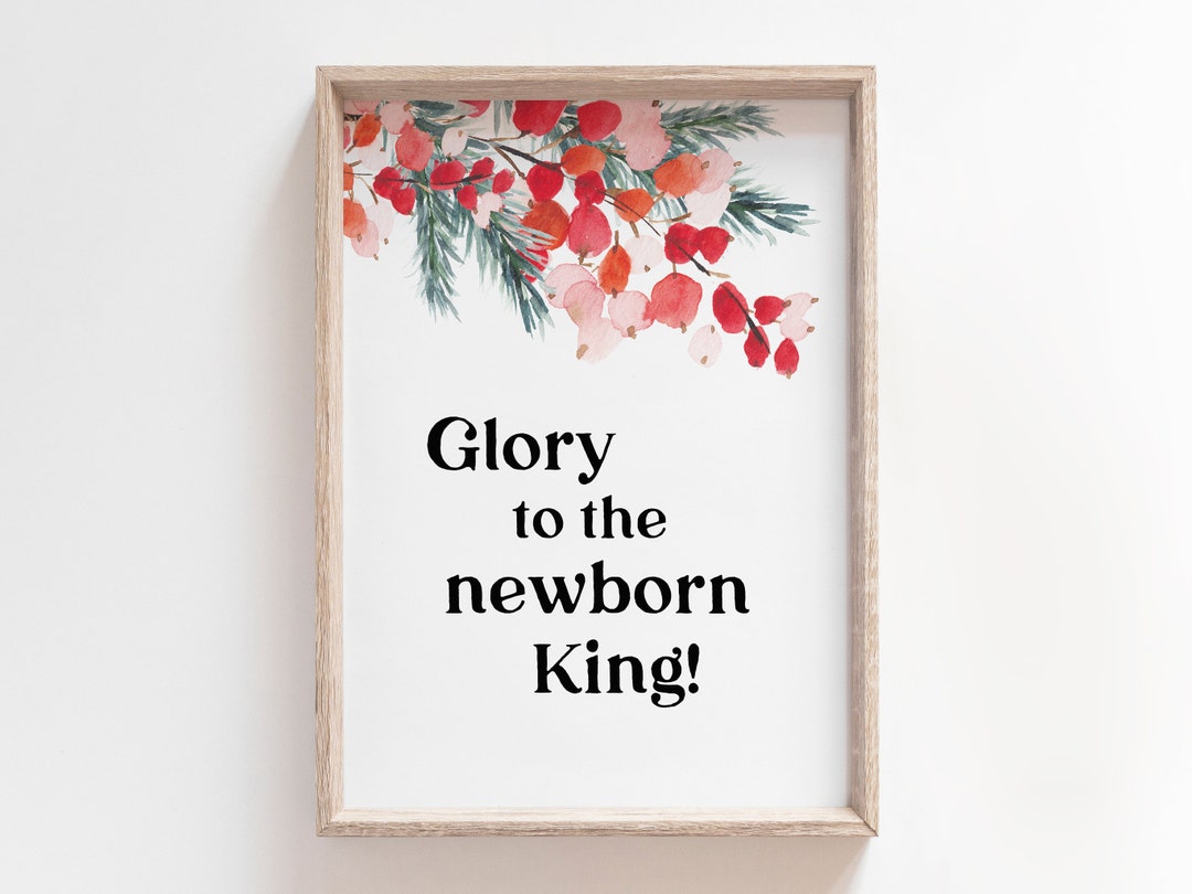 Glory to the Newborn King | Christmas Printable | Christmas Print ...