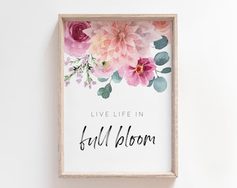 Vive la vida en plena floración / Arte de pared imprimible de primavera / Acuarela floral / Bloom imprimible / Cita inspiradora / Arte de oficina