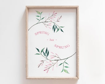 Spring Has Sprung | Spring Printable Wall Art | Spring Quote Art Print | Watercolor Floral | Spring Wall Decor | Spring Sign