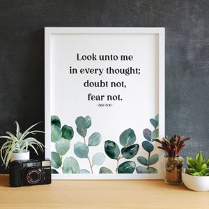 D&C 6:36 | Look Unto Me In Every Thought; Doubt Not, Fear Not | LDS Printable | LDS Art | LDS Scripture Wall Art | Faith Quote