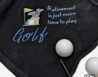 Golf Towel Embroidered Design Retirement is Just More Time To Play Golf Black Soft Cotton Velour Handmade Sport Towel Retirement Golfer Gift