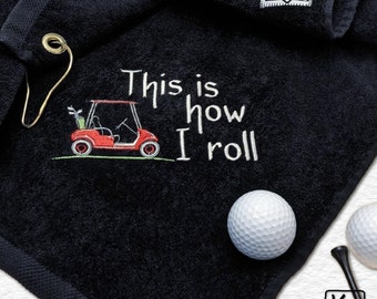 Golf Towel Embroidered Design This is How I Roll Soft Black Cotton Velour Handmade Sports Towel Unique and Funny Golfers Gift