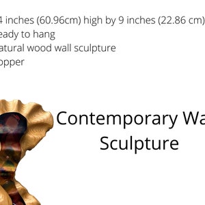 May include: Contemporary wall sculpture made of natural wood and copper. It is 24 inches high and 9 inches wide. The sculpture is ready to hang.