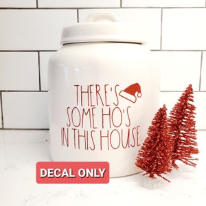 Some hos in this house funny Canister size Christmas Themed Rae Dunn Inspired Decals- Free Domestic Shipping