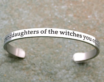 We Are The Granddaughters Of The Witches You Could Not Burn, Stainless Steel Cuff Bracelet, Feminist Jewelry, Empowerment, Wicca, C206