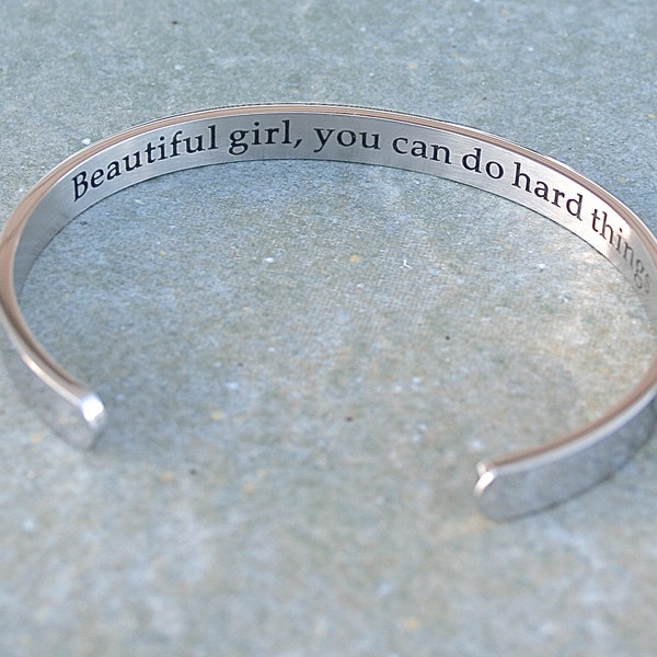 Beautiful Girl, You Can Do Hard Things, Stainless Steel Cuff Bracelet, Graduation Gift, Encouragement, Self Esteem, Ready To Ship, C287