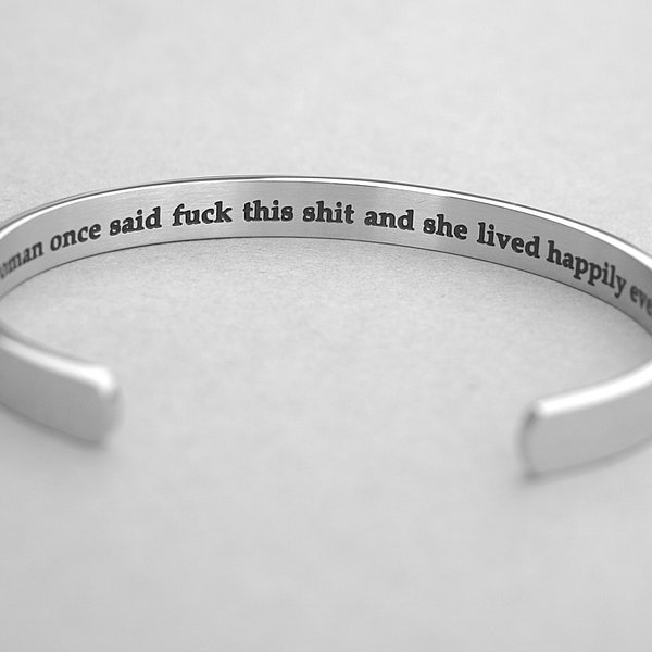 Two Sizes, A Wise Woman Once Said, F*ck This Shit & She Lived Happily Ever After, Stainless Steel Cuff Bracelet, Comfortable Fit, C296-596