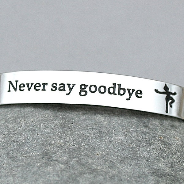 Never Say Goodbye Peter Pan, Stainless Steel Cuff Bracelet, BFF Gift, Distance, Sorority Sister,Peter Pan, J.M. Barrie Quote, C113