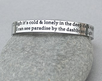 Though it&#39;s cold and lonely in the deep dark night I can see paradise by the dashboard light, Meat Loaf, Steel Cuff Bracelet, C80, Two Sizes