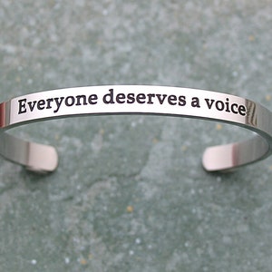 SLP ~ Everyone Deserves A Voice, Stainless Steel Cuff Bracelet, Speech Language Pathologist, BFF Gift, Gift For Her, Grad Gift, R183