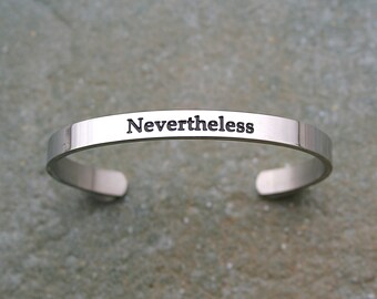 Nevertheless, Adjustable Stainless Steel Cuff Bracelet, Motivational, Inspirational Quote, Graduation Gift, Gift For Her, Ready to Ship C238