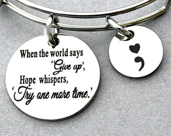 Stainless Steel " ; " Semi Colon, " When the World Says Give Up Hope Whispers Try One more Time " Charm Bangle, Mental Health Awareness