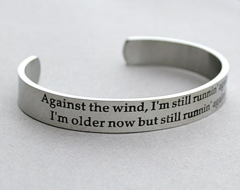 Against The Wind, Bob Seger Lyrics Bracelet, Stainless Steel Cuff Bracelet, Rock & Roll Music , Music With Meaning, Silver Bullet Band, C325