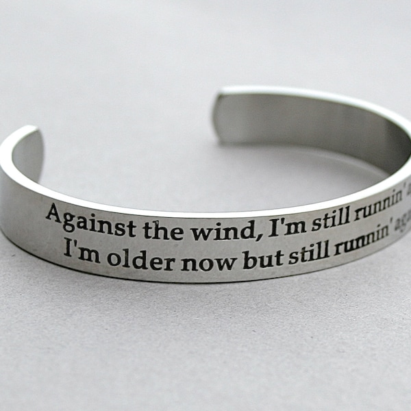 Against The Wind, Bob Seger Lyrics Bracelet, Stainless Steel Cuff Bracelet, Rock & Roll Music , Music With Meaning, Silver Bullet Band, C325