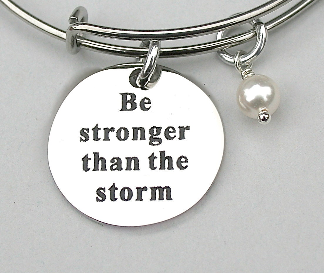 Stainless Steel Charm " Be Stronger Than The Storm ", Affirmation Jewelry, Gift For Her,  Stainless Steel Bangle, Personalize