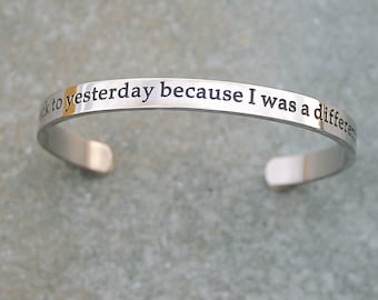 I Can't Go Back To Yesterday Because I Was A Different Person Then, Alice In Wonderland Quote, Awareness, Encouragement, Stainless Steel  C4