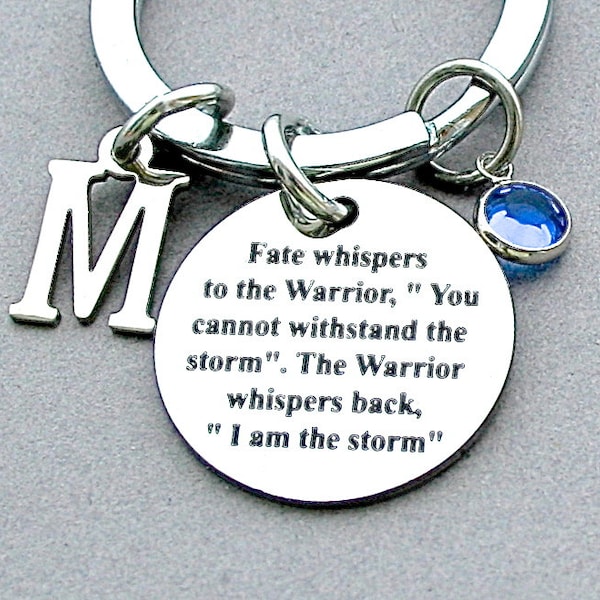 Fate Whispers To The Warrior,"You Cannot Withstand The Storm". The Warrior Whispers back,"I Am The Storm". Stainless Steel Charm Keychain
