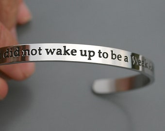 You Did Not Wake Up To Be A Weak Ass B*tch, Stainless Steel Bracelet,   C 615A