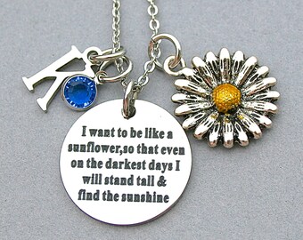 SunFlower-" I Want To Be Like A Sunflower, So That Even On The Darkest Days, I will Stand Tall And Find The Sunshine" Necklace, Initial