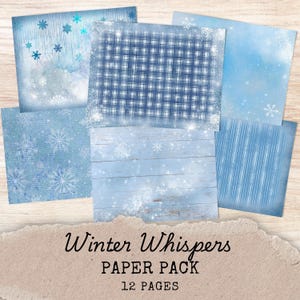 May include: A collection of twelve winter-themed paper sheets with various blue and white patterns, including snowflakes, plaid, and wood grain. The text "Winter Whispers Paper Pack" is displayed on a torn paper background.
