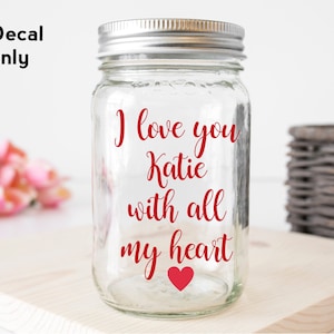 Personalised name decal, jar decal vinyl   custom name, Valentine’s Day,  I love you decal, Valentine’s Day gift