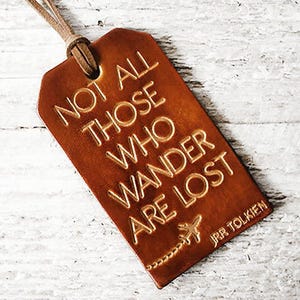 Leather Luggage Tag: Tolkien &#39;Not All Those Who Wander&#39; Travel Gift