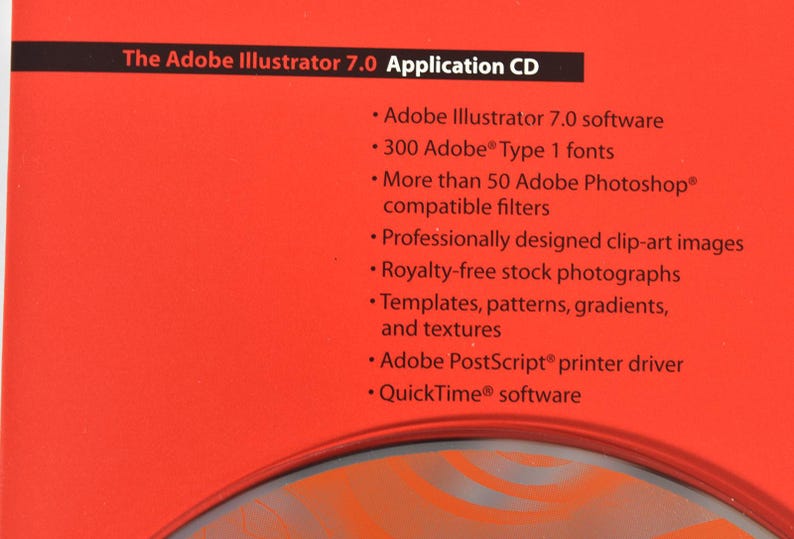 May include: Red CD case with white text that reads "The Adobe Illustrator 7.0 Application CD". The text lists the software's features, including Adobe Illustrator 7.0 software, 300 Adobe Type 1 fonts, more than 50 Adobe Photoshop compatible filters, professionally designed clip-art images, royalty-free stock photographs, templates, patterns, gradients, and textures, Adobe PostScript printer driver, and QuickTime software.