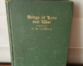 Autographed "Songs of Love and War", Signed by Author H. M. Clarkson, 1910, Antique Book, Inscription