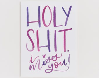 Holy Shit. I Miss You! greeting card