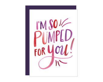 I'm SO Pumped for You Greeting Card