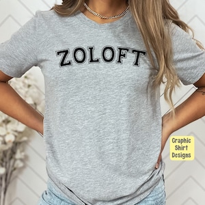 Zoloft T-shirt | Anxiety Shirt | Mental Health Awareness | SSRI Shirt | Antidepressant Shirt | Mental Health |Psychology |Psychiatry |Doctor