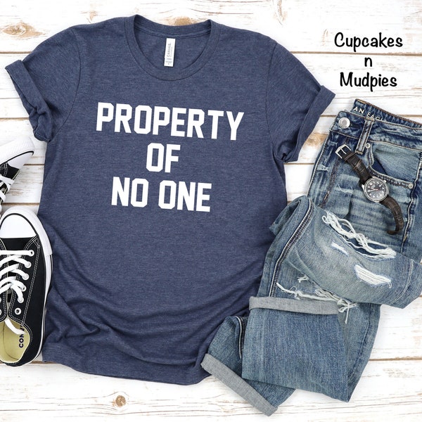 Breakup Shirt | Property Of No One T-shirt | Independent Shirt | Single | No Boyfriend | Single and Happy | Single and Free