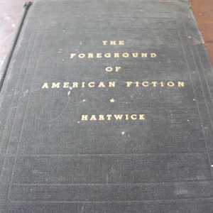 Vintage 1934 Hardcover The Foreground of American Fiction Hartwick Reading *