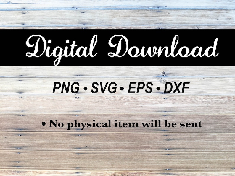 Puede incluir: Texto "Digital Download" en escritura blanca sobre una pancarta negra, con los tipos de archivo PNG, SVG, EPS y DXF enumerados a continuaci&oacute;n. El texto "No se enviar&aacute; ning&uacute;n art&iacute;culo f&iacute;sico" est&aacute; en la parte inferior, todo sobre un fondo de vetas de madera clara.
